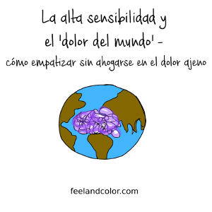 Lee más sobre el artículo La alta sensibilidad y el ‘dolor del mundo’ –  Cómo empatizar sin ahogarse en el dolor ajeno