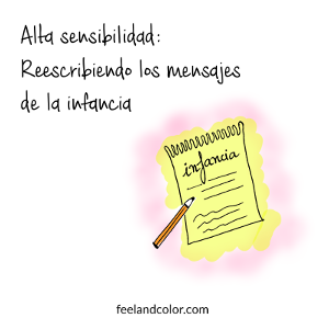 Lee más sobre el artículo Alta sensibilidad: Reescribiendo los mensajes de la infancia