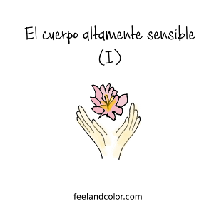 Lee más sobre el artículo El cuerpo altamente sensible (I)