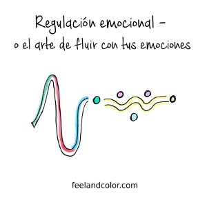 Lee más sobre el artículo Regulación emocional – o el arte de fluir con tus emociones