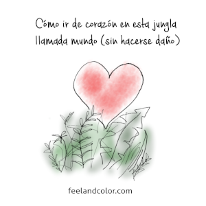 Lee más sobre el artículo Cómo ir de corazón en esta jungla llamada mundo (sin hacerse daño)